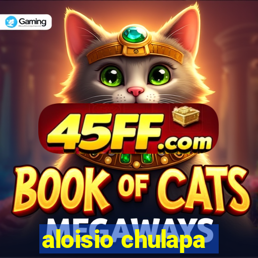 aloisio chulapa